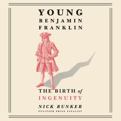 Young Benjamin Franklin: The Birth of Ingenuity Audiobook, by Nick Bunker