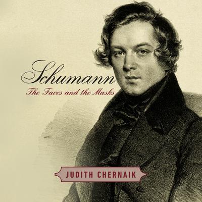Schumann: The Faces and the Masks Audiobook, by Judith Chernaik