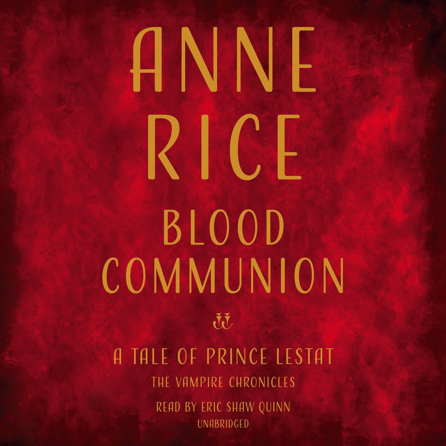 Blood Communion: A Tale of Prince Lestat Audiobook, by Anne Rice