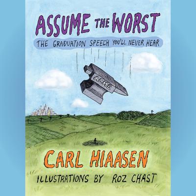 Assume the Worst: The Graduation Speech You'll Never Hear Audiobook, by 