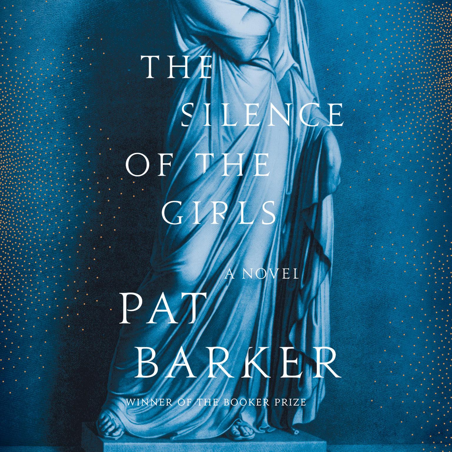 The Silence of the Girls: A Novel Audiobook, by Pat Barker