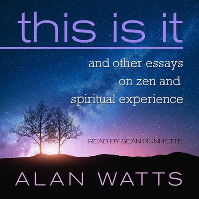 This Is It: and Other Essays on Zen and Spiritual Experience Audiobook, by 