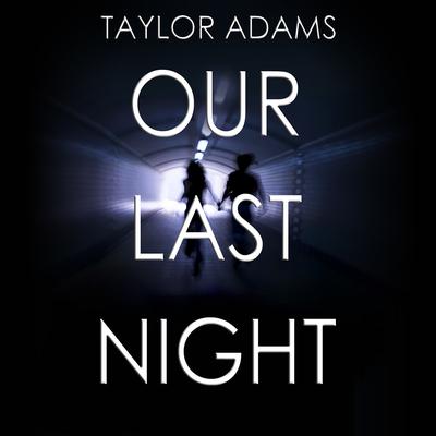Our Last Night Audiobook, by Taylor Adams