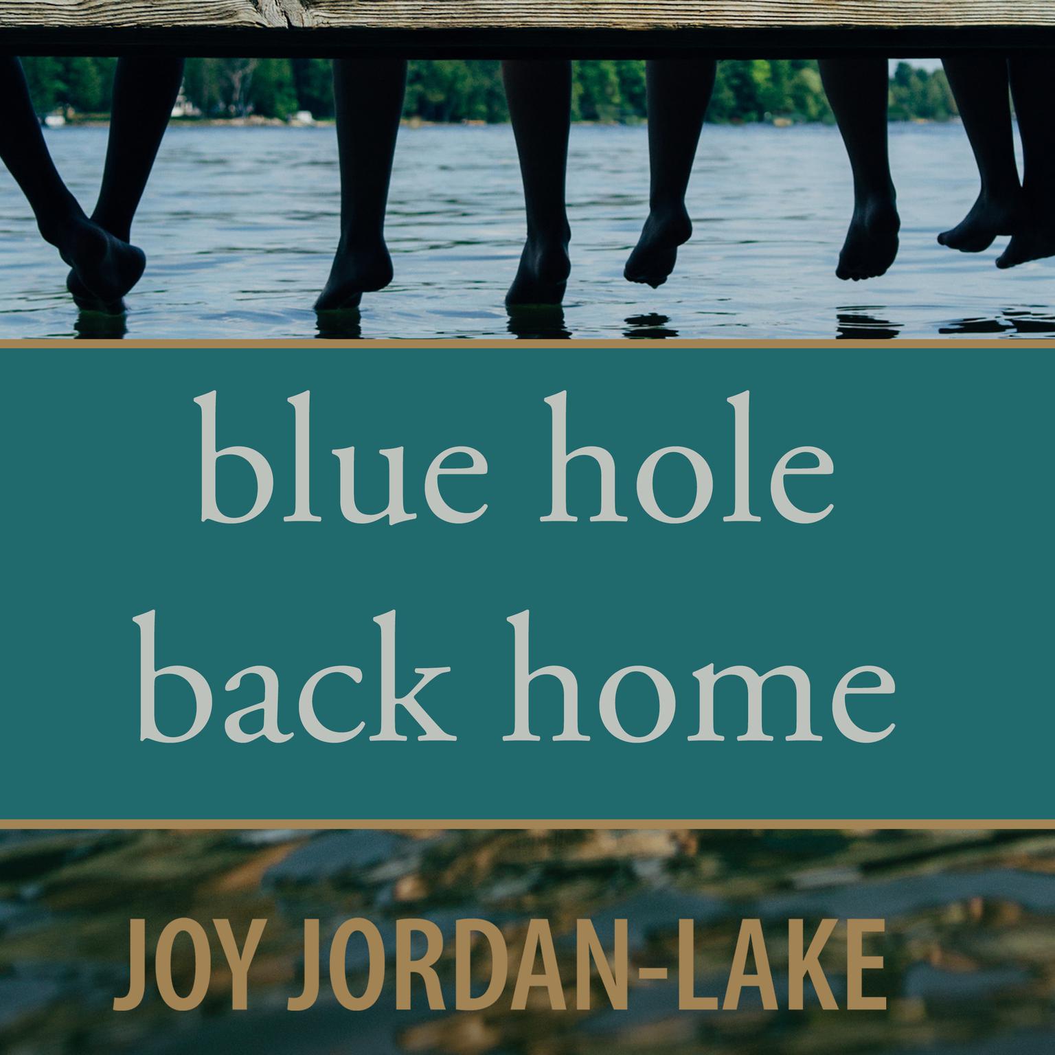 Blue Hole Back Home Audiobook, by Joy Jordan-Lake