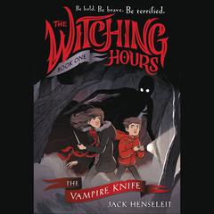 The Witching Hours: The Vampire Knife Audiobook, by Jack Henseleit