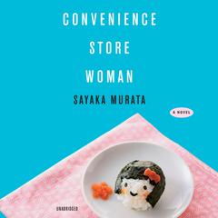 Convenience Store Woman Audiobook, by Sayaka Murata
