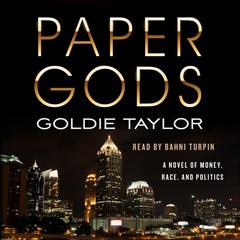 Paper Gods: A Novel of Money, Race, and Politics Audiobook, by Goldie Taylor
