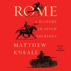 Rome: A History in Seven Sackings Audiobook, by 