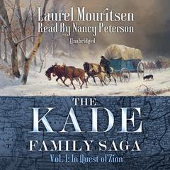 The Kade Family Saga, Vol. 1: In Quest of Zion Audiobook, by Laurel Mouritsen