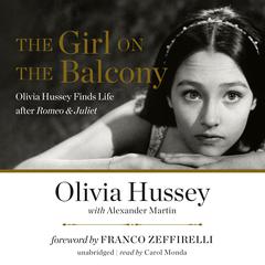 The Girl on the Balcony: Olivia Hussey Finds Life after Romeo & Juliet Audiobook, by Olivia Hussey