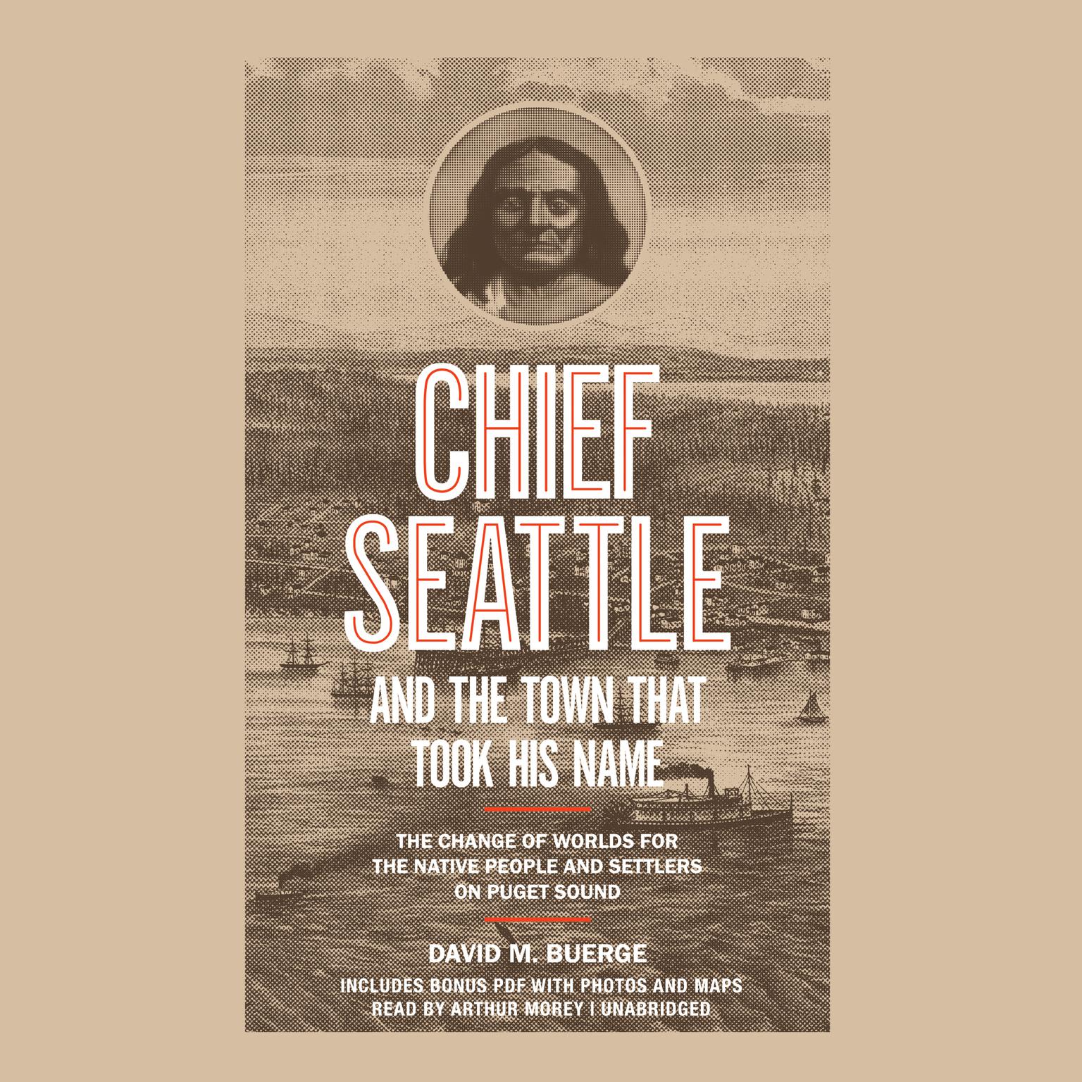 Chief Seattle and the Town That Took His Name: The Change of Worlds for the Native People and Settlers on Puget Sound Audiobook, by David M. Buerge