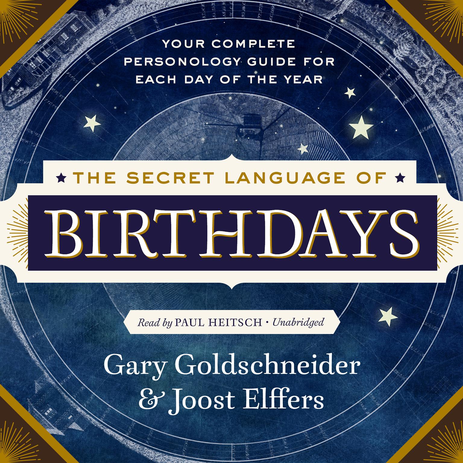 The Secret Language of Birthdays: Personology Profiles for Each Day of the Year Audiobook, by Gary Goldschneider