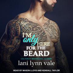 I'm Only Here for the Beard Audiobook, by Lani Lynn Vale