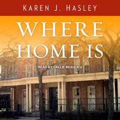 Where Home Is Audiobook, by Karen J. Hasley