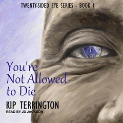 Youre Not Allowed to Die Audiobook, by Kip Terrington