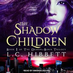 The Shadow Children: A Dark Paranormal Fantasy Audiobook, by L.C. Hibbett