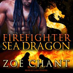 Firefighter Sea Dragon Audiobook, by Zoe Chant