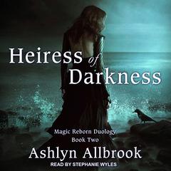 Heiress of Darkness: Magic Reborn #2 Audiobook, by Ashlyn Allbrook