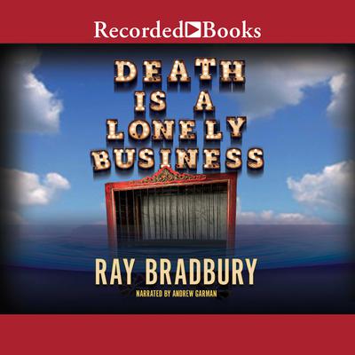Death Is a Lonely Business Audiobook, by Ray Bradbury