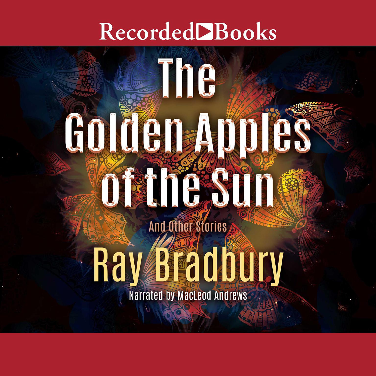 The Golden Apples of the Sun: And Other Stories Audiobook, by Ray Bradbury