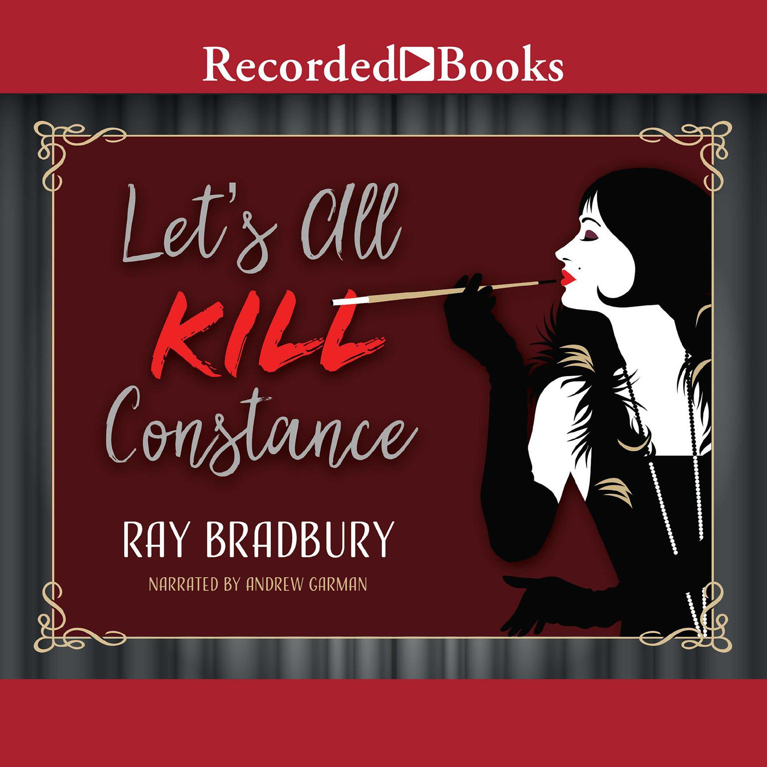 Lets All Kill Constance Audiobook, by Ray Bradbury
