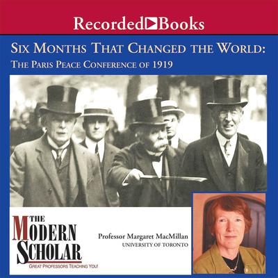 Six Months That Changed the World: The Paris Peace Conference of 1919 Audiobook, by Margaret MacMillan