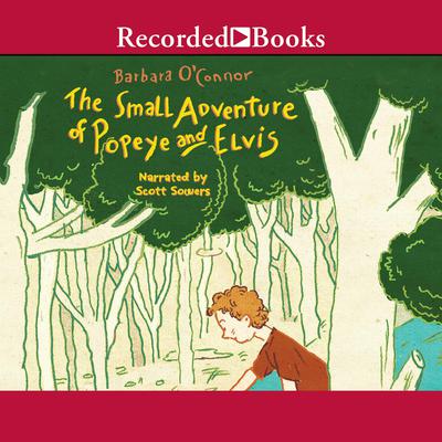 The Small Adventure of Popeye and Elvis Audiobook, by Barbara O'Connor