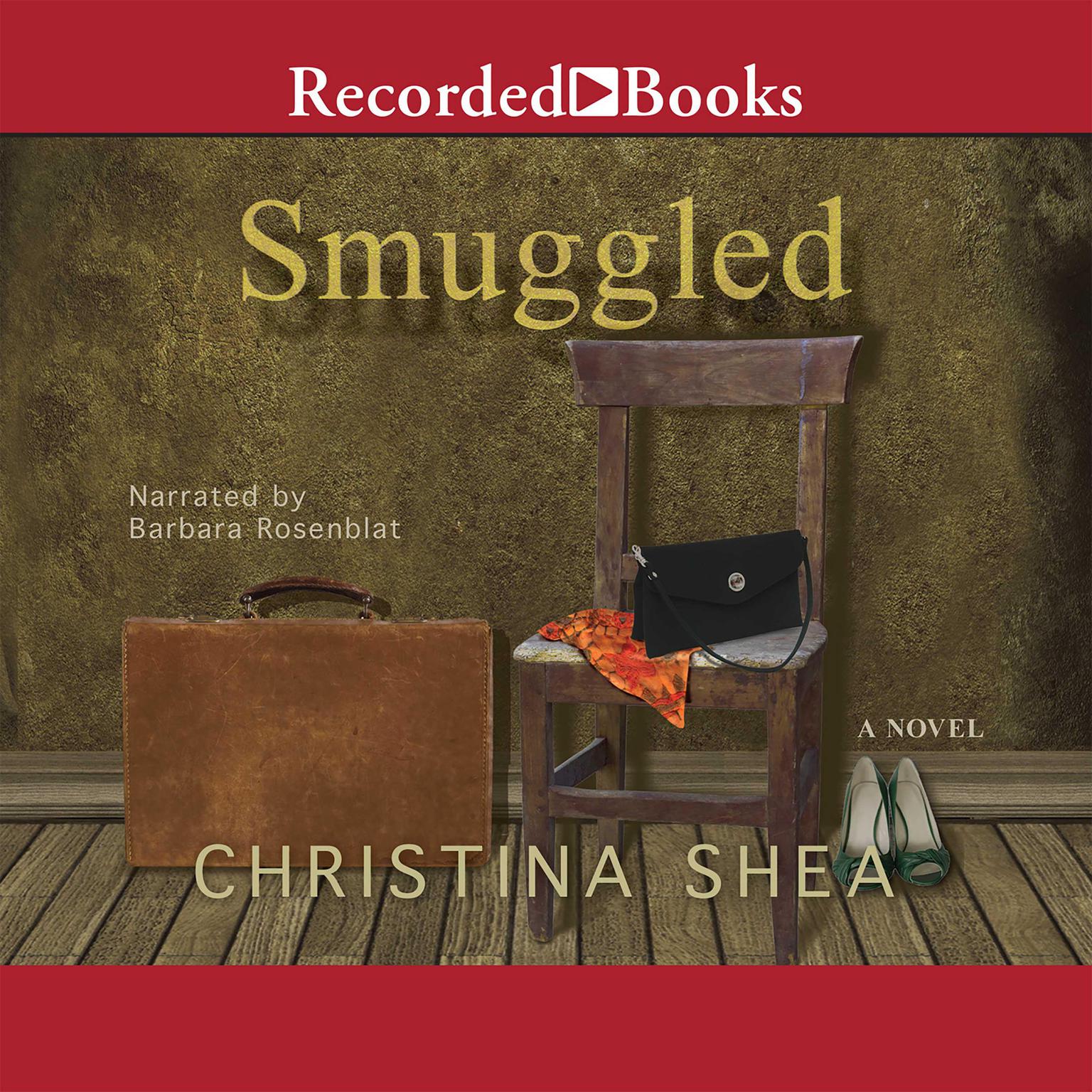 Smuggled: A Novel Audiobook, by Christina Shea