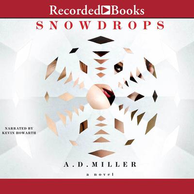 Snowdrops: A Novel Audiobook, by A. D. Miller