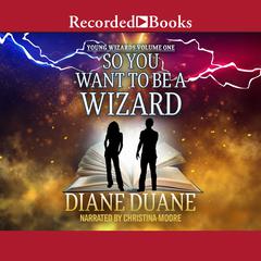 So You Want to Be a Wizard Audiobook, by Diane Duane