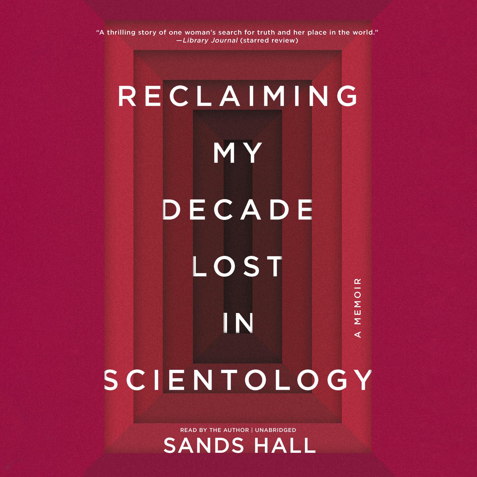 Reclaiming My Decade Lost in Scientology: A Memoir Audiobook, by Sands Hall