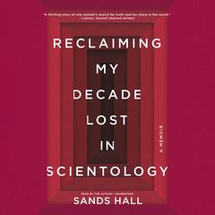 Reclaiming My Decade Lost in Scientology: A Memoir Audiobook, by 