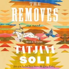 The Removes: A Novel Audiobook, by Tatjana Soli