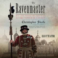 The Ravenmaster: My Life with the Ravens at the Tower of London Audiobook, by Christopher Skaife