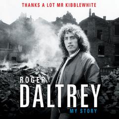 Thanks a Lot, Mr. Kibblewhite: My Story Audiobook, by 