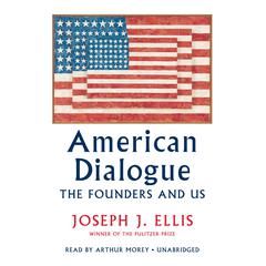 American Dialogue: The Founders and Us Audiobook, by Joseph J. Ellis