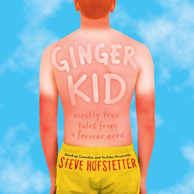 Ginger Kid: Mostly True Tales from a Former Nerd Audiobook, by Steve Hofstetter