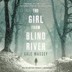 The Girl from Blind River: A Novel Audiobook, by Gale Massey