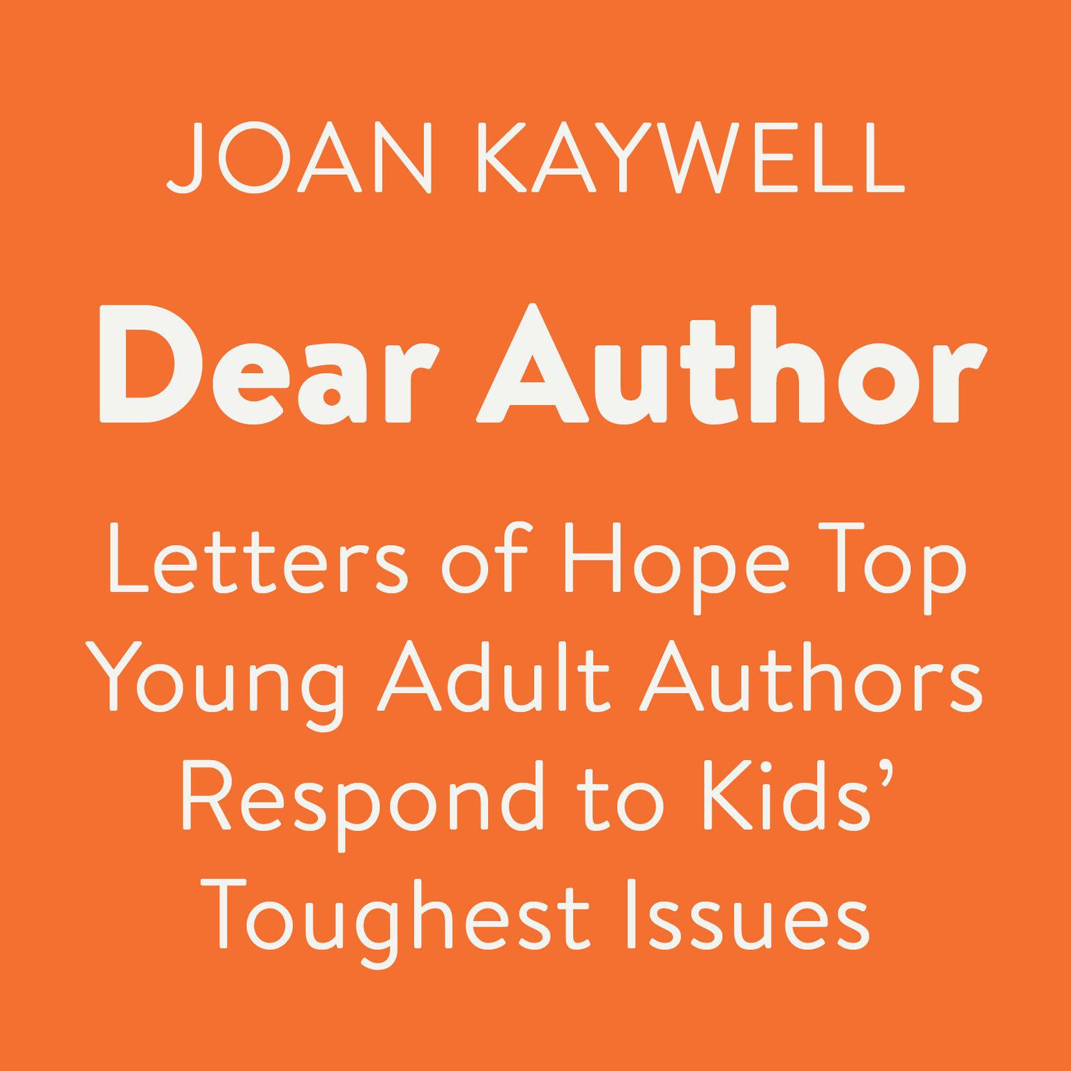 Dear Author: Letters of Hope Top Young Adult Authors Respond to Kids Toughest Issues Audiobook, by Author Info Added Soon