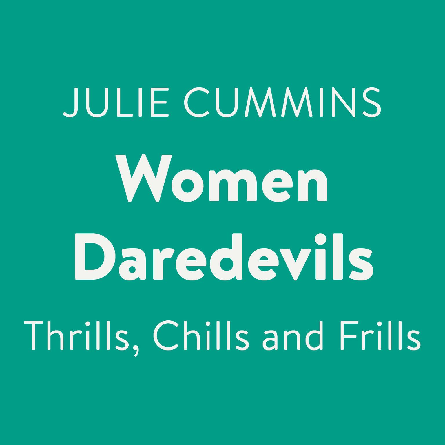 Women Daredevils: Thrills, Chills and Frills Audiobook