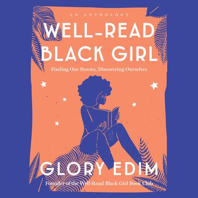 Well-Read Black Girl: Finding Our Stories, Discovering Ourselves Audiobook, by 