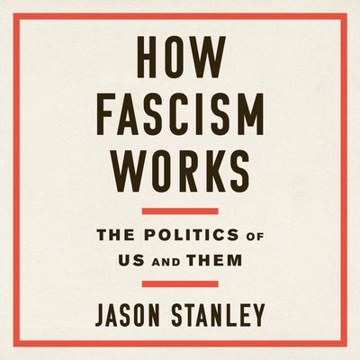 How Fascism Works: The Politics of Us and Them Audiobook, by Jason Stanley