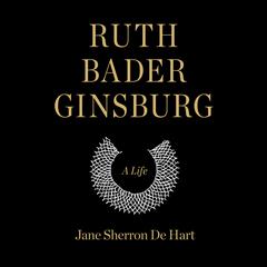 Ruth Bader Ginsburg: A Life Audiobook, by 