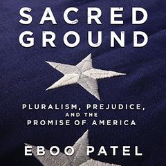 Sacred Ground: Pluralism, Prejudice, and the Promise of America Audiobook, by 