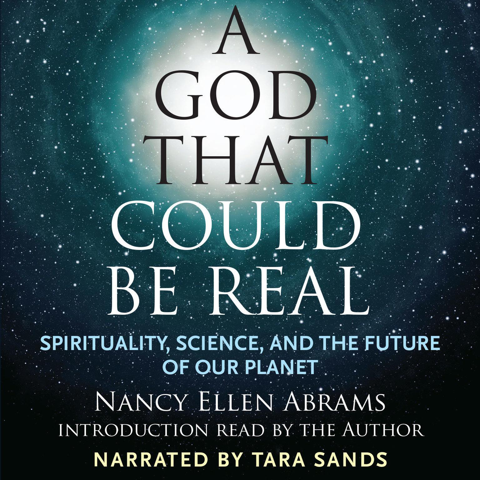 A God That Could Be Real: Spirituality, Science, and the Future of Our Planet Audiobook, by Nancy Ellen Abrams