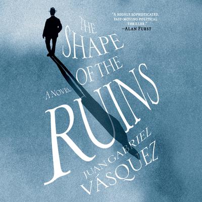 The Shape of the Ruins: A Novel Audiobook, by Juan Gabriel Vásquez