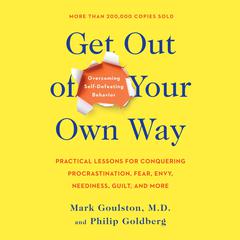 Get Out of Your Own Way: Overcoming Self-Defeating Behavior Audiobook, by 
