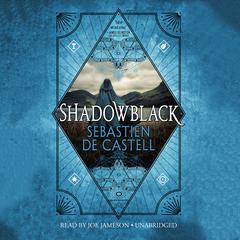 Shadowblack Audiobook, by Sebastien de Castell
