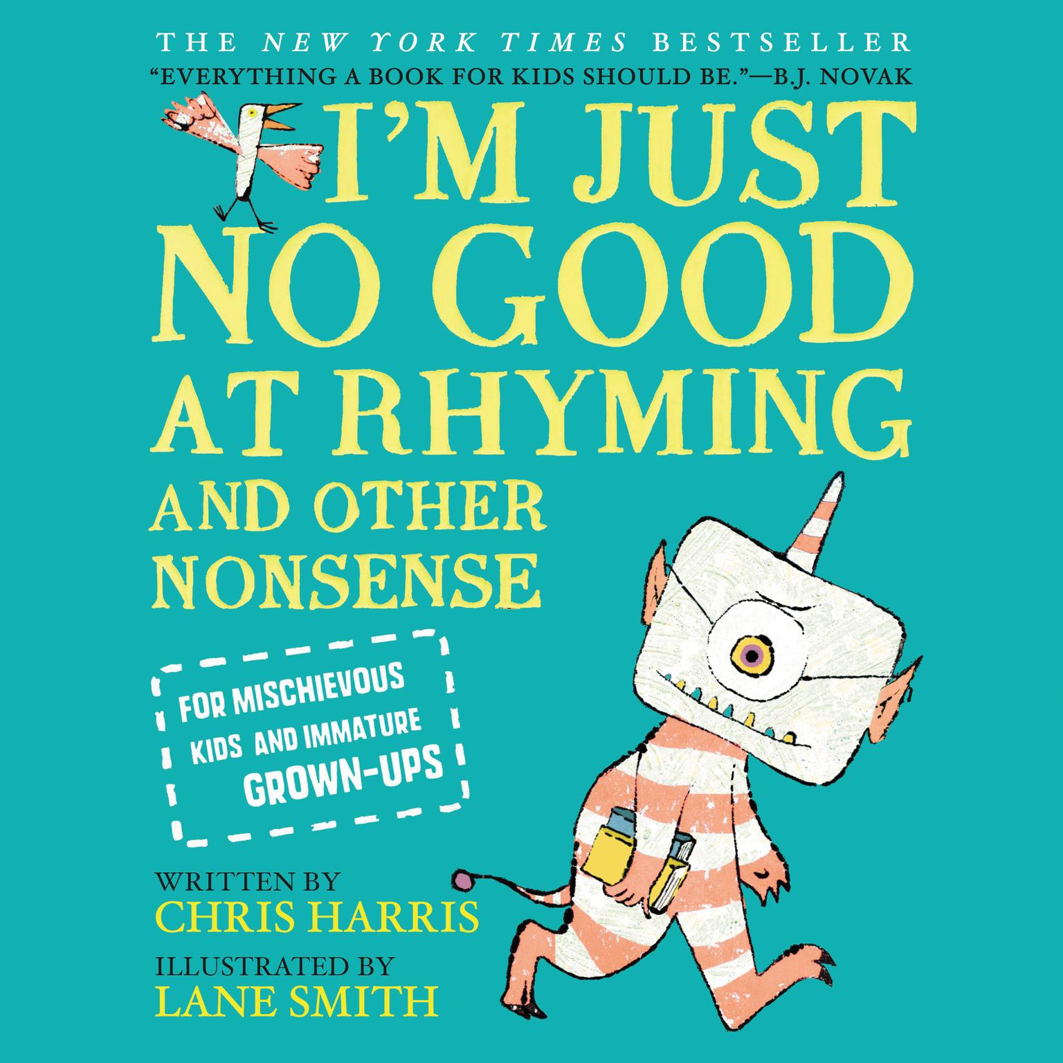 Im Just No Good at Rhyming: And Other Nonsense for Mischievous Kids and Immature Grown-Ups Audiobook, by Chris Harris