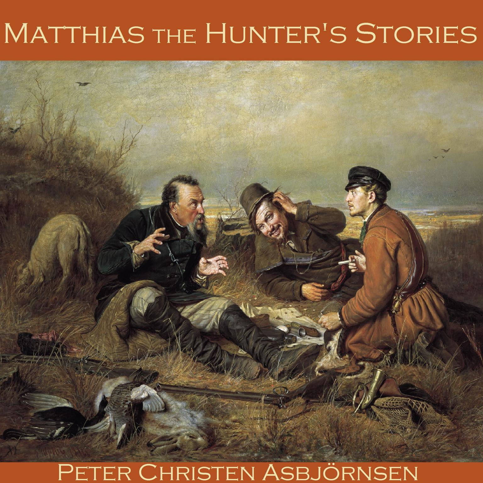 Matthias the Hunters Stories Audiobook, by Peter Christen Asbjörnsen